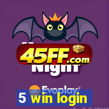 5 win login